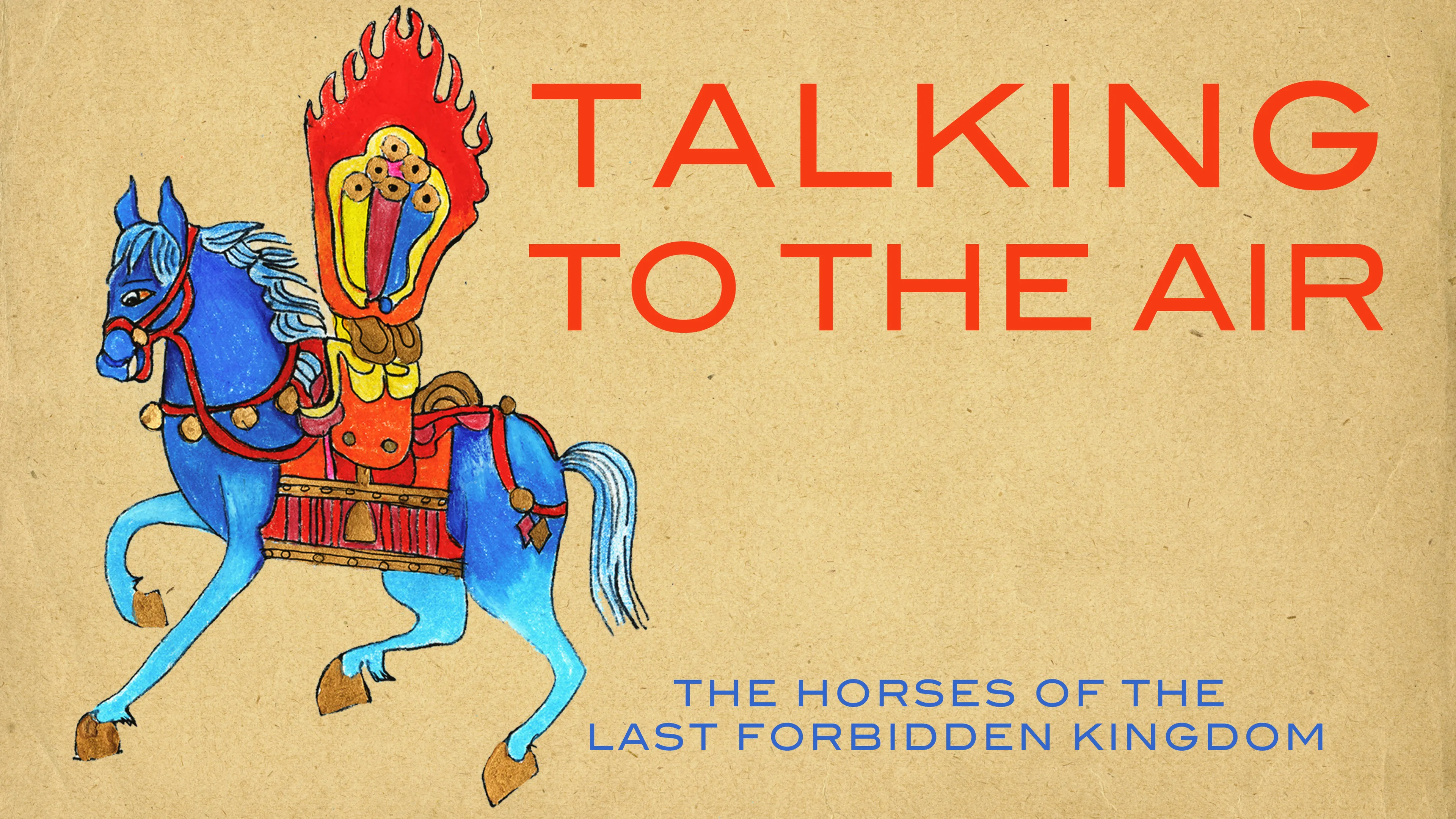 Talking to the Air: The Horses of the Last Forbidden Kingdom poster